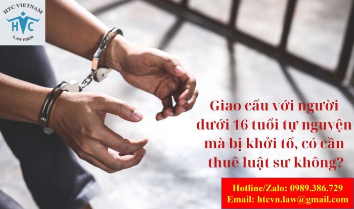 Giao cấu với người dưới 16 tuổi tự nguyện mà bị khởi tố, có cần thuê luật sư không?